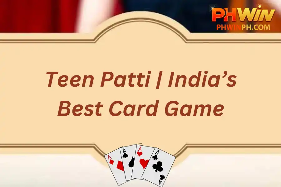 Teen Patti | India’s Best Card Game - PHWin